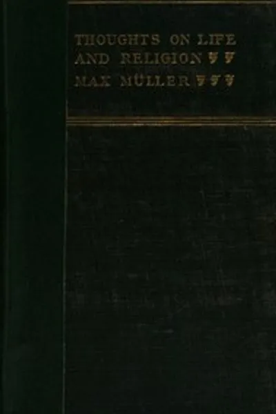 Обложка книги "Мысли о жизни и религии: Последствия из сочинений Его Превосходительства профессора Макса Мюллера"