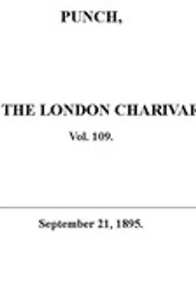 Обложка книги "Панч или Лондонский Шарвиари, Том 109, 21 сентября 1895 года"
