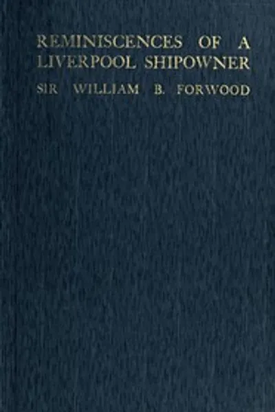 Обложка книги "Воспоминания ливерпульского судовладельца, 1850-1920"