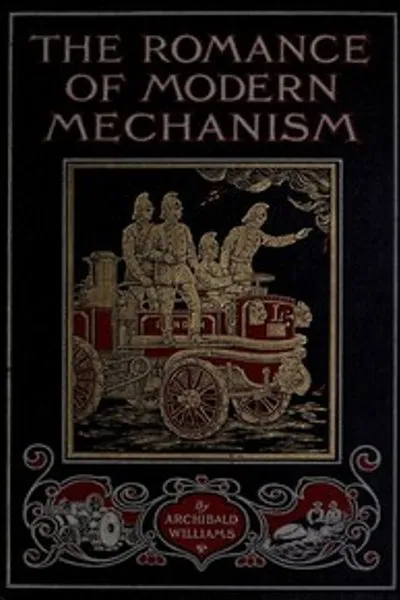 Обложка книги "Романтика современной механики: с интересными описаниями на доступном языке чудесных машин и механических устройств, а также удивительно тонких научных приборов"