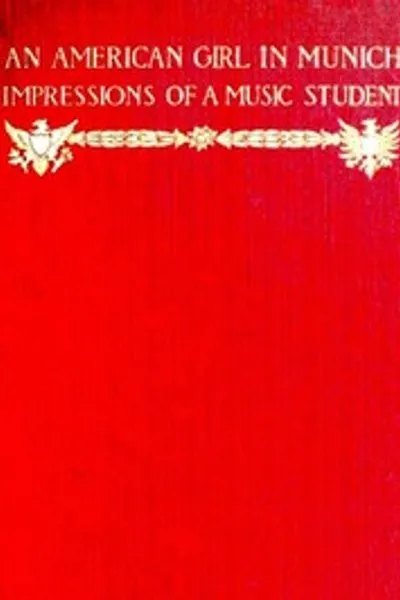 Обложка книги "Американская девушка в Мюнхене: Впечатления музыкальной студентки"
