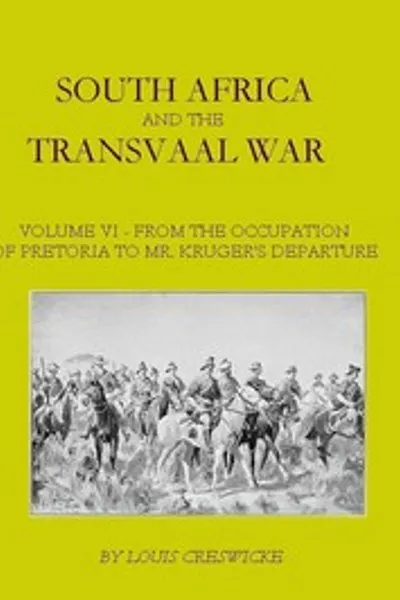 Обложка книги "Южная Африка и война в Трансваале, том 6 (из 8): От оккупации Претории до отъезда г-на Крюгера из Южной Африки, с кратким описанием партизанской войны до марта 1901 года"