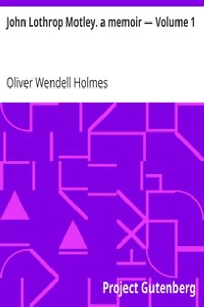Обложка книги "Джон Лотроп Мотли. Мемуары — Том 1"