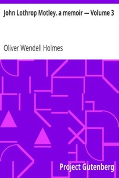 Обложка книги "Джон Лотроп Мотли. Мемуары — Том 3"