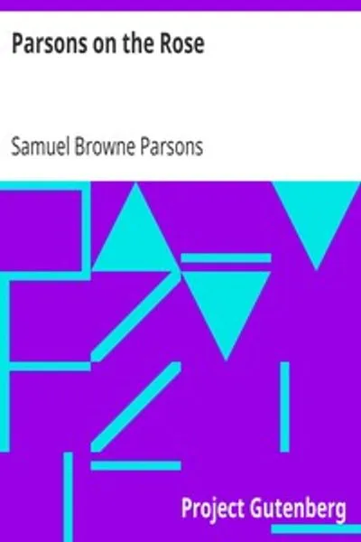 Обложка книги "Парсонс о розе: Трактат о размножении, культуре и истории розы"