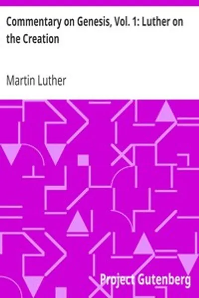 Обложка книги "Комментарий к Бытию. Том 1: Мартин Лютер о Творении"