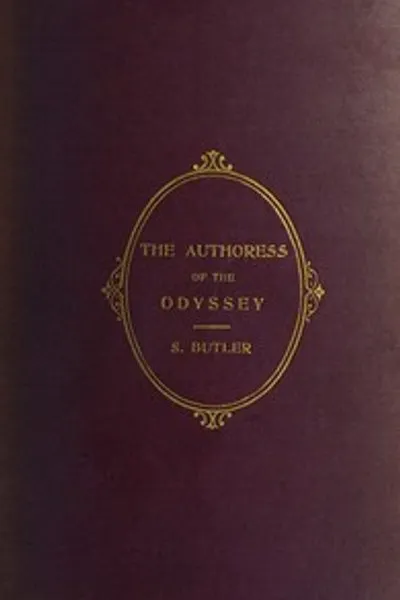 Обложка книги "Автор Одиссеи: Где и когда она писала, кто она была, как она использовала Илиаду и как стихотворение росло в ее руках"