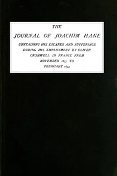 Обложка книги "Дневник Иоахима Хана: его побеги и страдания во время службы у Оливера Кромвеля во Франции с ноября 1653 по февраль 1654"