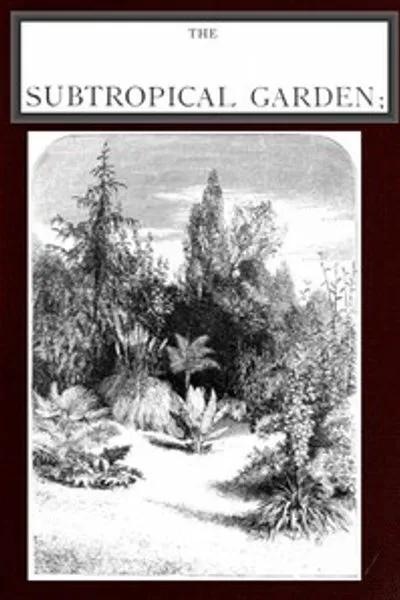 Обложка книги "Субтропический сад; или, красота формы в цветочном саду"