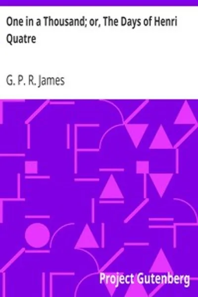 Обложка книги "Один из тысячи; или, Дни Генриха Четвертого"
