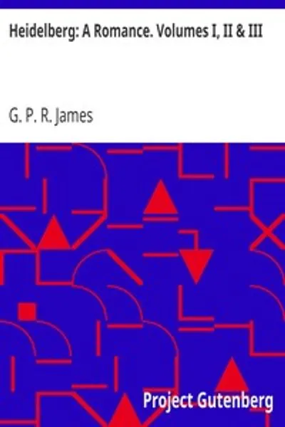 Обложка книги "Гейдельберг: Роман. Тома I, II и III"