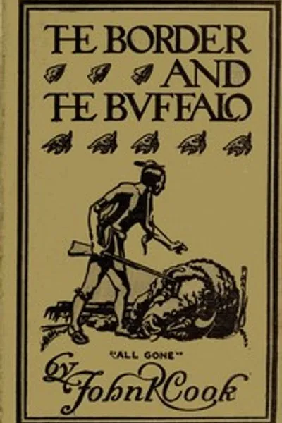 Обложка книги "Граница и бизон: Неизвестная история Юго-Западных равнин: Кровавая граница Миссури и Канзаса. История истребления бизонов. На запад среди крупной дичи и диких племен. История гор и равнин"