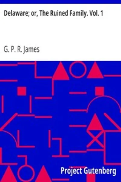Обложка книги "Делавэр; или, Разоренная семья. Том 1"