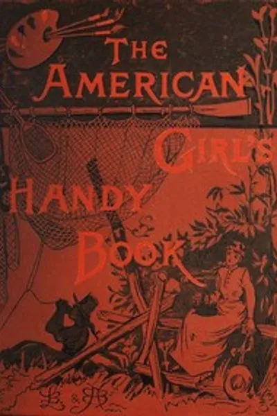 Обложка книги "Как развлечь себя и других: настольная книга американской девушки"