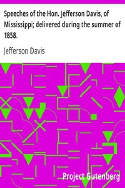 Обложка книги "Речи почтенного Джефферсона Дэвиса, Миссисипи; произнесенные летом 1858 года"