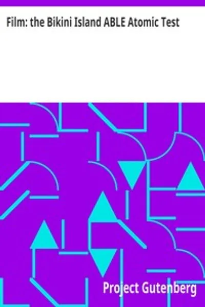 Обложка книги "Фильм: Атомный взрыв ABLE на острове Бикини"