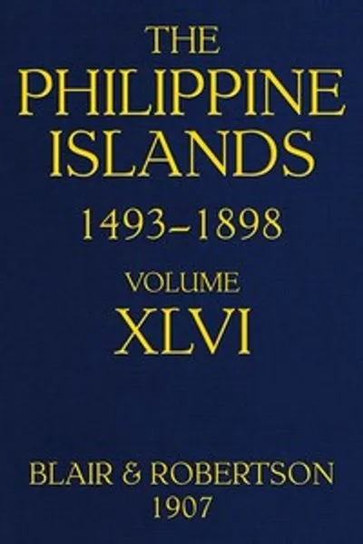 Обложка книги "Филиппинские острова, 1493-1898; Том 46, 1721-1739: Исследования ранних мореплавателей, описания островов и их народов, их история и записи католических миссий, как они изложены в современных книгах и рукописях, показывающие политические, экономические, коммерческие и религиозные условия этих островов с момента их первых контактов с европейскими народами до конца XIX века"