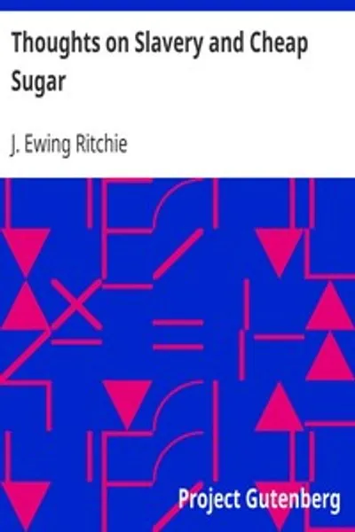 Обложка книги "Размышления о рабстве и дешевом сахаре: Письмо членам и друзьям Британского и иностранного общества по борьбе с рабством"