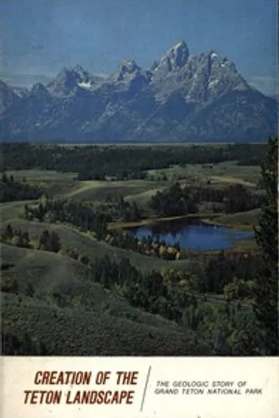 Обложка книги "Создание ландшафта Тетон: Геологическая история национального парка Гранд-Тетон"