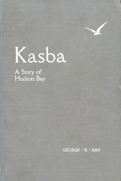 Обложка книги "Касба (Белая куропатка): История Гудзонова залива"