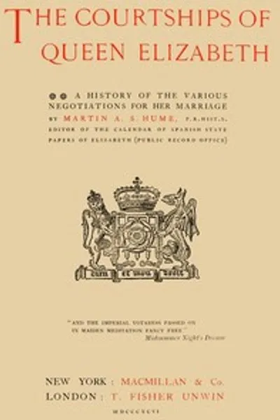 Обложка книги "Ухаживания королевы Елизаветы: История различных переговоров о ее браке"