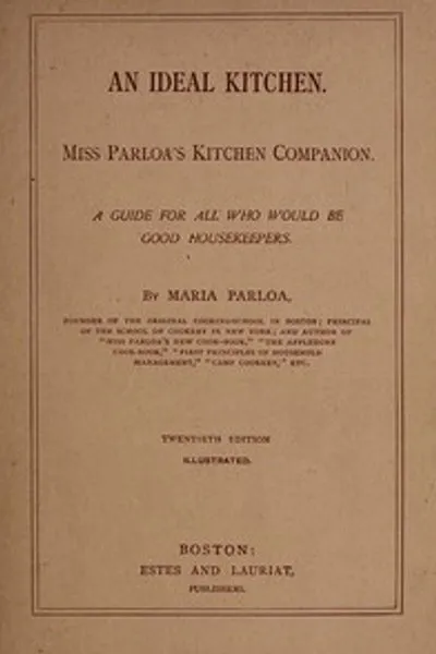 Обложка книги "Идеальная кухня: Кухонный компаньон мисс Парлоа: Руководство для всех, кто хочет стать хорошей хозяйкой"
