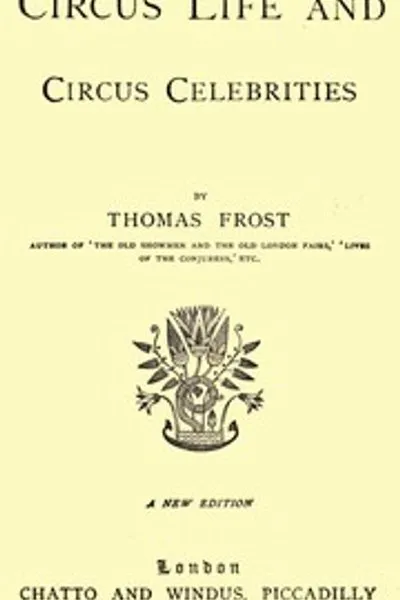 Обложка книги "Цирковая жизнь и цирковые знаменитости"