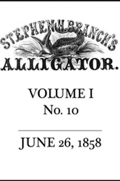 Обложка книги "Аллигатор Стивена Х. Бранча. Том 1, № 10, 26 июня 1858 г."