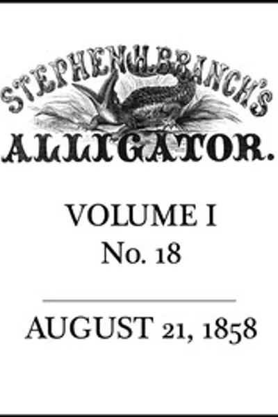 Обложка книги "Аллигатор Стивена Х. Бранча. Том 1, № 18, 21 августа 1858 г."
