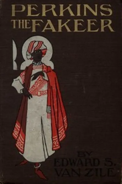 Обложка книги "Перкинс, факир: Пародия на реинкарнацию: Его удивительные проделки в случаях "Когда Реджинальд был Кэролайн", "Как Шопен попал в Ремсен", и "Хлопотное дитя Клариссы""