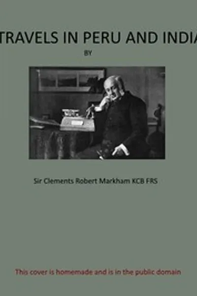 Обложка книги "Путешествия в Перу и Индию: Во время сбора растений и семян хинного дерева в Южной Америке и их введения в Индию"