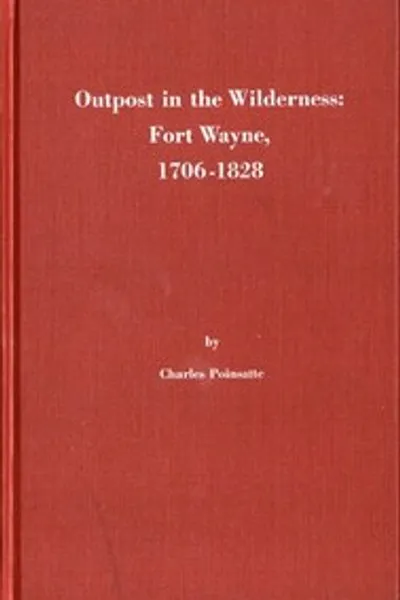 Обложка книги "Аванпост в дикой природе: Форт-Уэйн, 1706-1828"