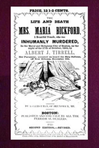 Обложка книги "Жизнь и смерть миссис Марии Бикфорд: Прекрасная женщина, жестоко убитая в нравственном и религиозном городе Бостон в ночь 27 октября 1845 года Альбертом Дж. Тирреллом, ее любовником, арестованным на борту корабля "Султана" у Нового Орлеана 6 декабря"