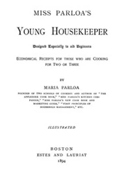 Обложка книги "Молодая хозяйка мисс Парлоа: специально разработанная для начинающих; экономные рецепты для тех, кто готовит на двоих или троих"
