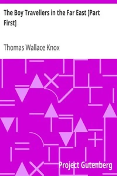 Обложка книги "Мальчики-путешественники на Дальнем Востоке [Часть первая]: Приключения двух юношей в путешествии в Японию и Китай"