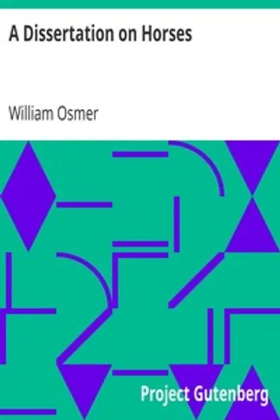 Обложка книги "Диссертация о лошадях: Где доказывается, фактами, а также на основе принципов философии, что врожденные качества не существуют, и что превосходство этого животного целиком механическое, а не в крови"