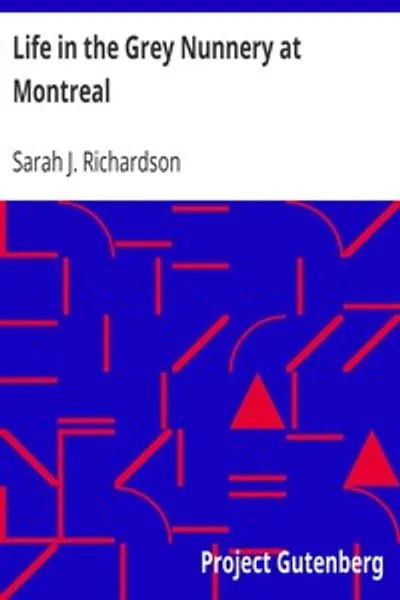 Обложка книги "Жизнь в монастыре серых монахинь в Монреале: Достоверный рассказ об ужасах, тайнах и жестокостях монастырской жизни"