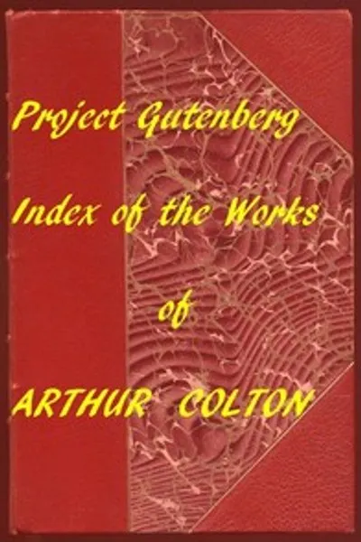 Обложка книги "Указатель произведений Артура Колтона: гиперссылки на все главы в отдельных электронных книгах"