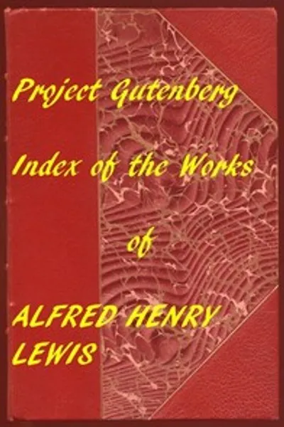 Обложка книги "Индекс произведений Альфреда Генри Льюиса из Проекта Гутенберг"