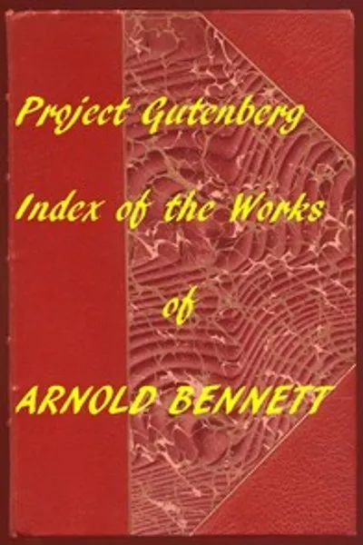 Обложка книги "Индекс произведений Арнольда Беннета из проекта Gutenberg"