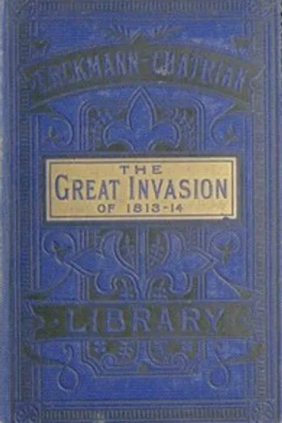 Обложка книги "Великое нашествие 1813-14 годов; или, После Лейпцига: История вступления союзных войск в Эльзас и Лотарингию и их поход на Париж после битвы при Лейпциге, названной битвой королей и народов"