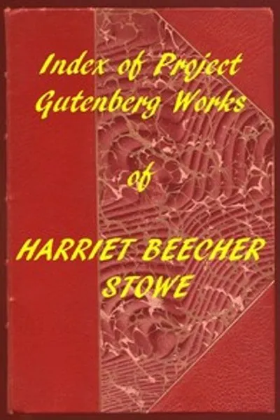 Обложка книги "Индекс произведений Гарриет Бичер-Стоу из проекта Gutenberg"