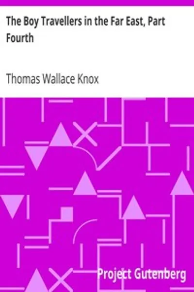 Обложка книги "Мальчики-путешественники на Дальнем Востоке. Часть четвёртая: Приключения двух юношей в путешествии в Египет и Святую Землю"