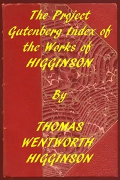 Обложка книги "Индекс произведений Томаса Уэнтворта Хиггинсона из Проекта Гутенберг"