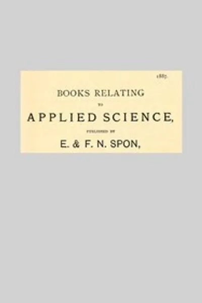 Обложка книги "Книги по прикладной науке, изданные E & F. N. Spon, 1887"