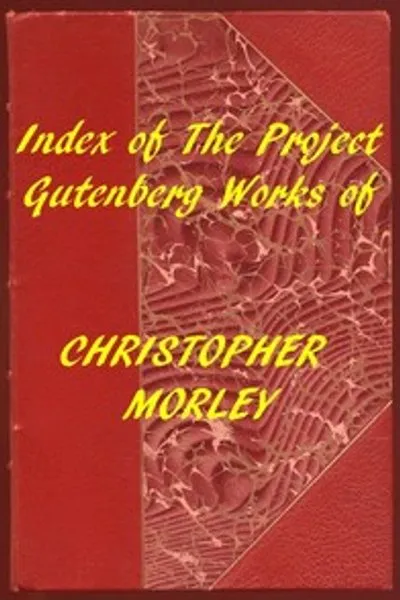 Обложка книги "Индекс произведений Кристофера Морли из Project Gutenberg"