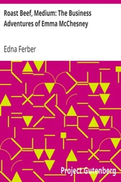 Обложка книги "Жаркое из говядины, средней прожарки: Деловые приключения Эммы Макчесни"