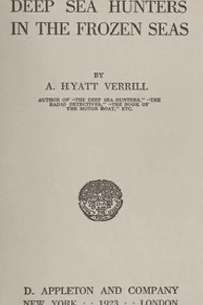 Обложка книги "Охотники за глубоководными тайнами в ледяных морях"