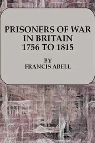 Обложка книги "Пленные войны в Британии 1756-1815: Запись их жизни, их романтики и их страданий"
