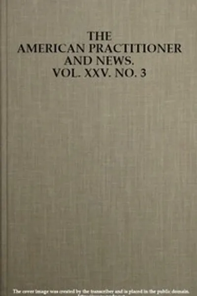 Обложка книги "Американский практик и новости. Том XXV. № 3. 1 февраля 1898 г.: Полумесячный журнал медицины и хирургии"